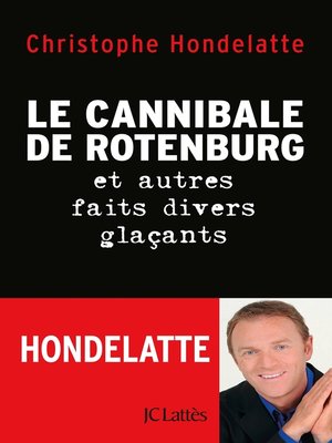 cover image of Le cannibale de Rotenburg et autres faits divers glaçants